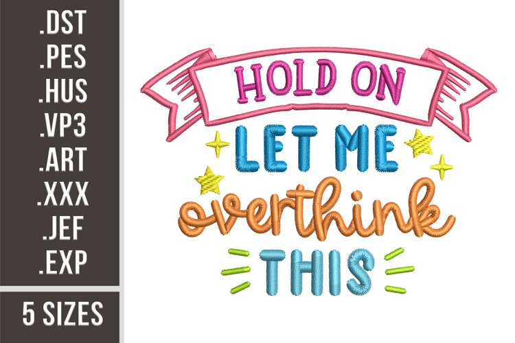 Hold On Let Me Overthink This | Embroidery Design example image 1