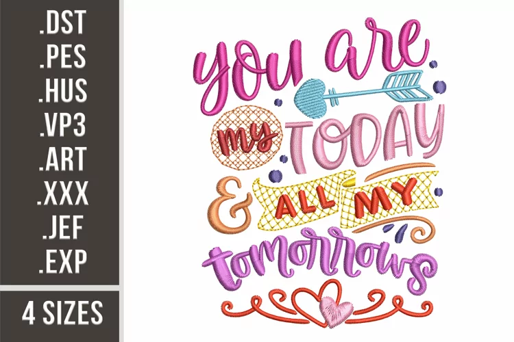 You Are My Today and All My Tomorrows | Embroidery Design