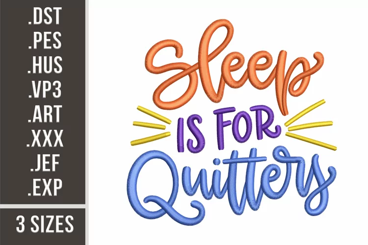 Sleep Is For Quitters | Embroidery Design