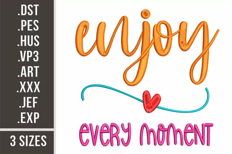 Enjoy Every Moment | Embroidery Design
