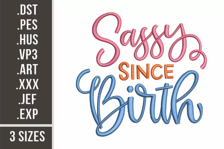 Sassy Since Birth | 3 sizes Embroidery Design