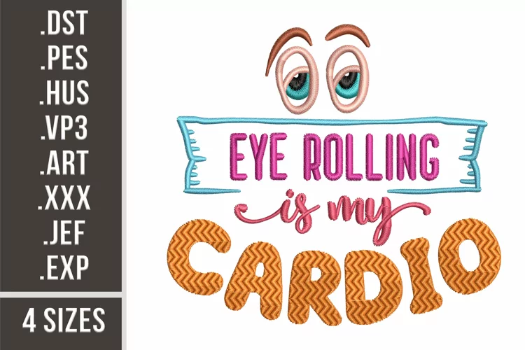 Eye Rolling Is My Cardio | Sarcastic Embroidery Design