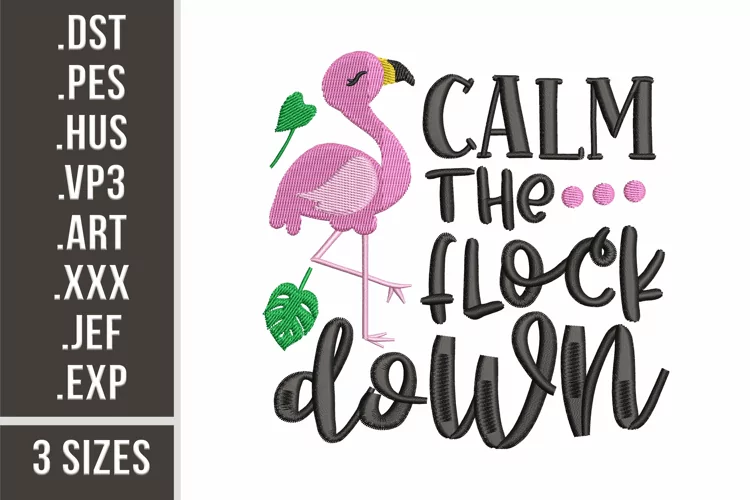 Calm The Flock Down | Funny Flamingo Embroidery Design