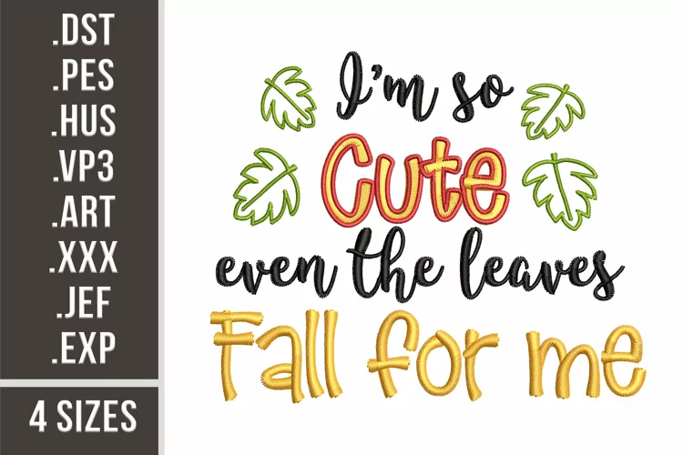 I'm So Cute Even The Leaves Fall For Me | Embroidery Design