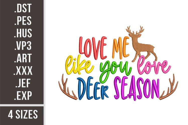 Love Me Like You Love Deer Season | Embroidery Design example image 1