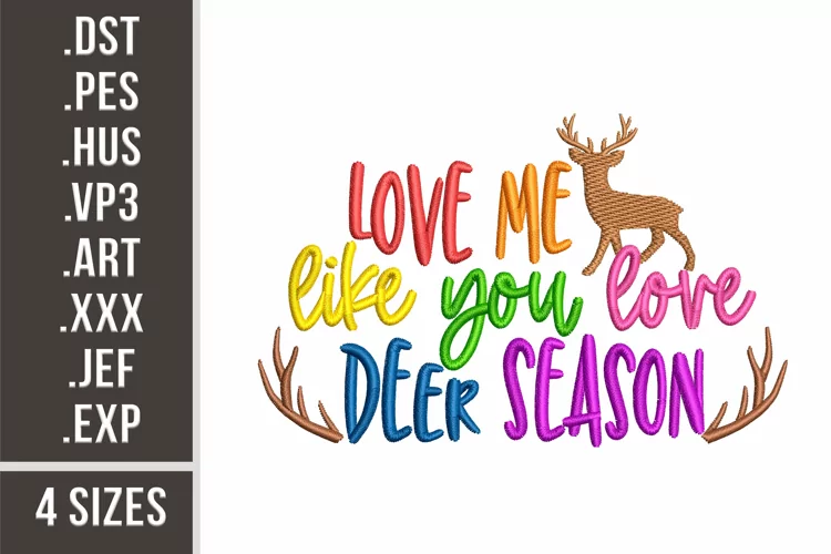 Love Me Like You Love Deer Season | Embroidery Design