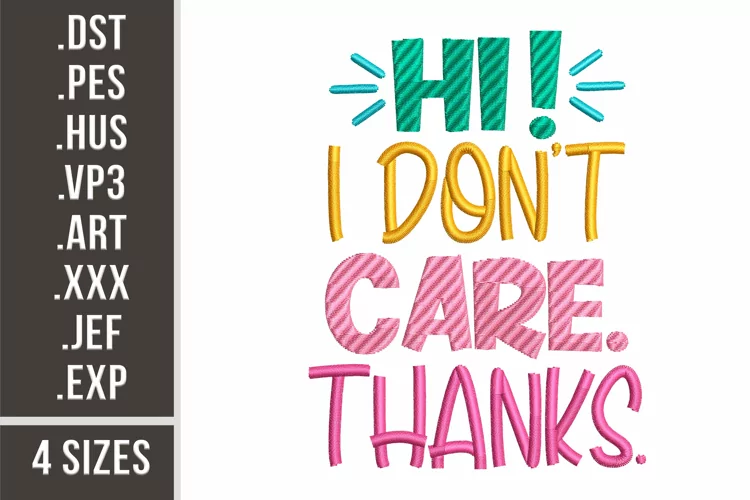 Hi! I Don't Care. Thanks! | Sassy Embroidery Design