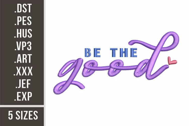 Be The Good | Inspirational Embroidery