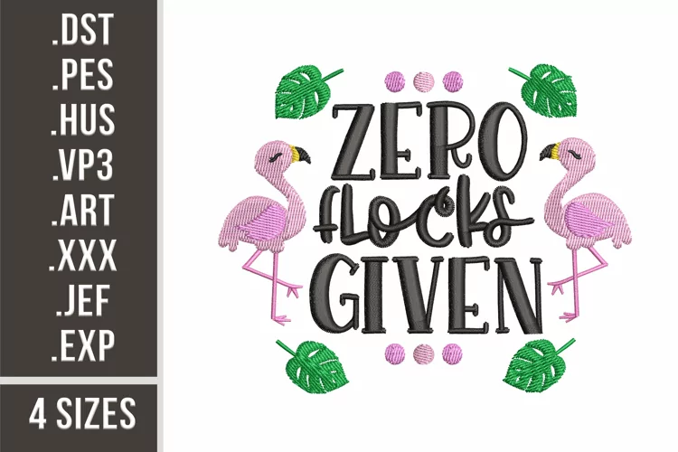 Zero Flocks Given | Sassy Embroidery Design