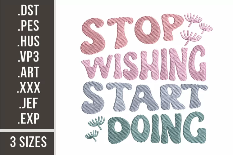 Stop Wishing Start Doing | Embroidery Design