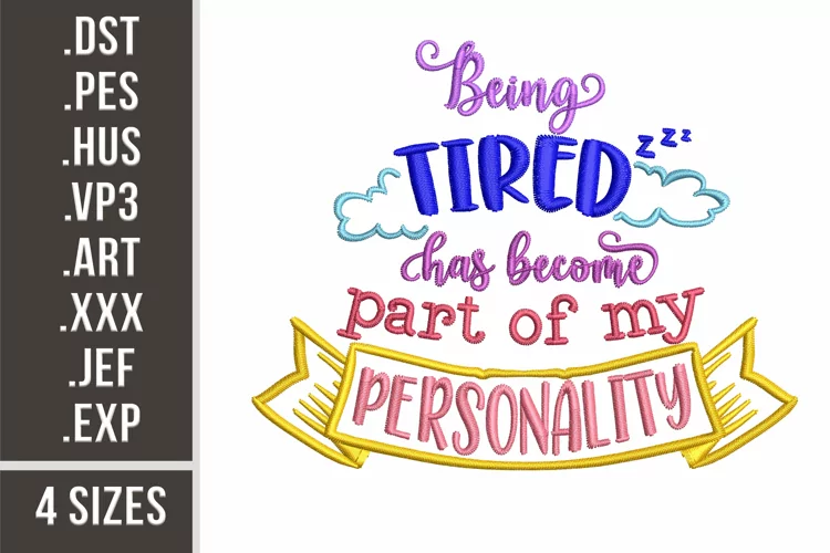 Beign Tired Has Become My Personality | Embroidery Design