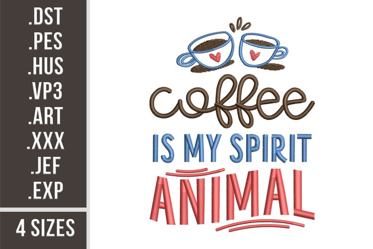Coffee Is My Spirit Animal | Funny Quote Embroidery example image 1