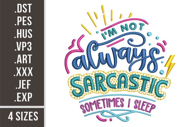 I'm Not Always Sarcastic, Sometimes I Sleep | Embroidery example image 1