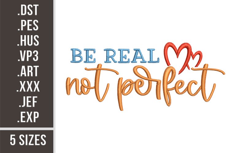 Be Real, Not Perfect | Embroidery Design example image 1