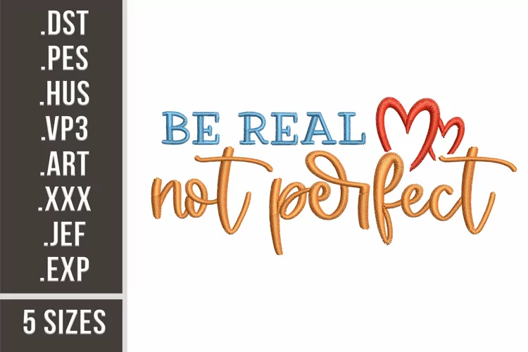 Be Real, Not Perfect | Embroidery Design