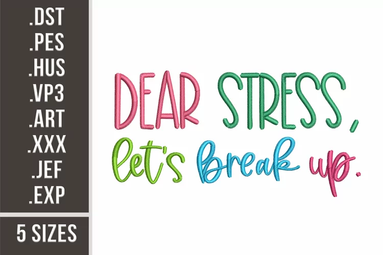 Dear Stress, Let's Break Up | Embroidery Design