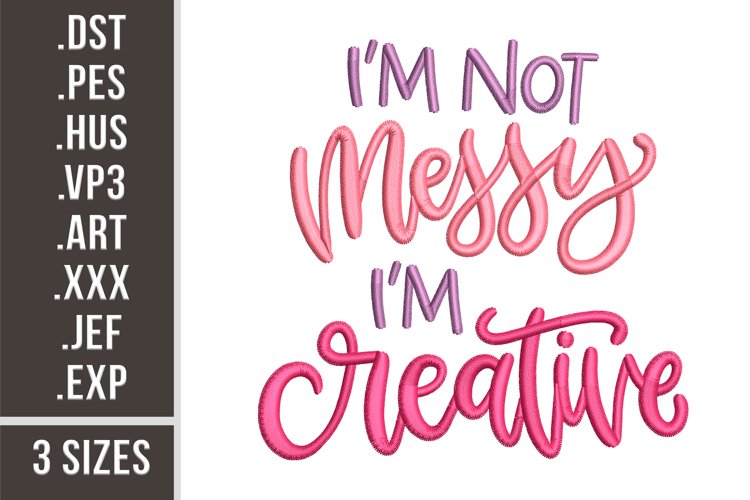 I'm Not Messy, I'm Creative | Embroidery Design example image 1