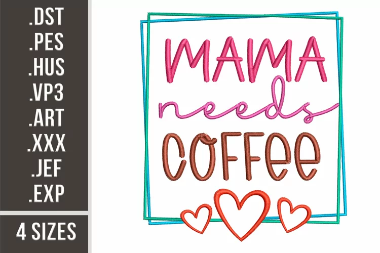 Mama Needs Coffee | Embroidery Design