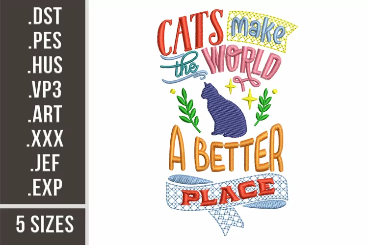 Cats Make The World A Better Place | Embroidery Design
