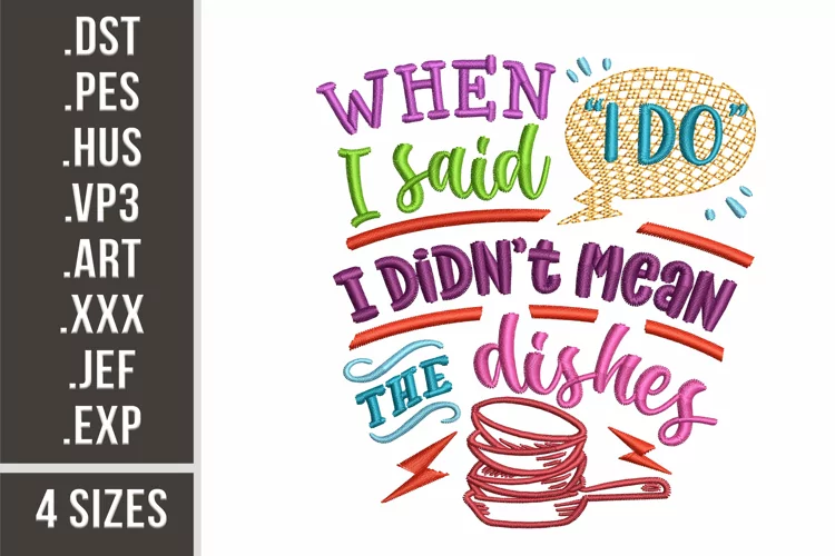 When I Said I Do I Didn't Mean The Dishes | Embroidery