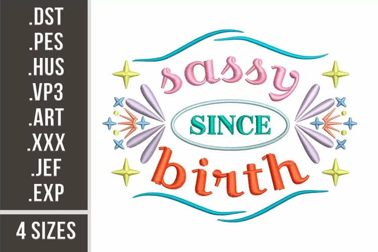 Sassy Since Birth | Embroidery Design