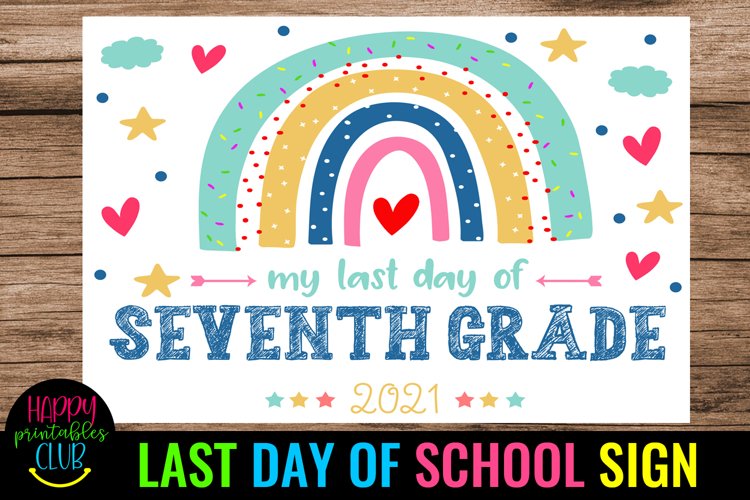 My Last Day of Seventh Grade Sign- Rainbow End School Sign