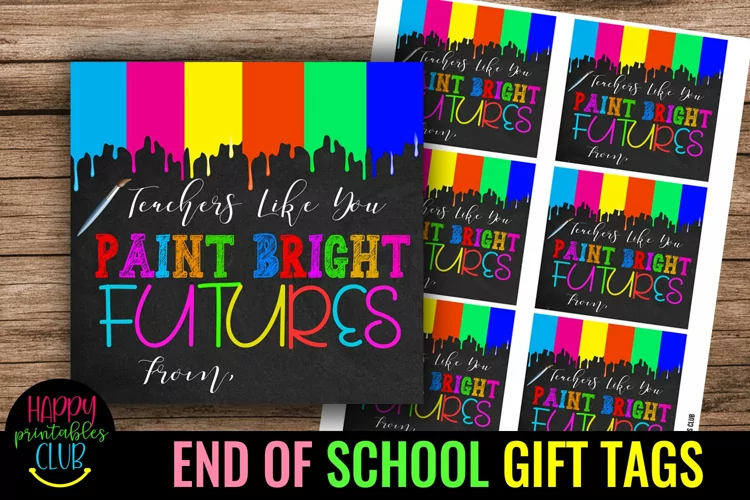 Teachers Like You Paint Bright Futures -End of School Year