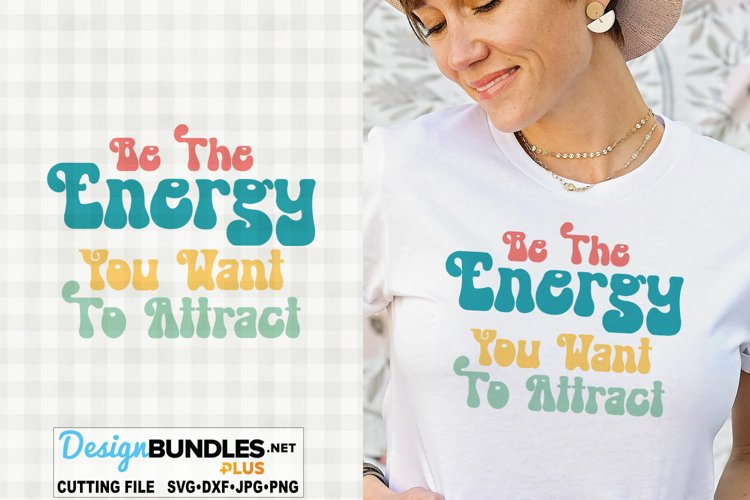 Be The Energy You Want To Attract SVG | Retro T-Shirt SVG
