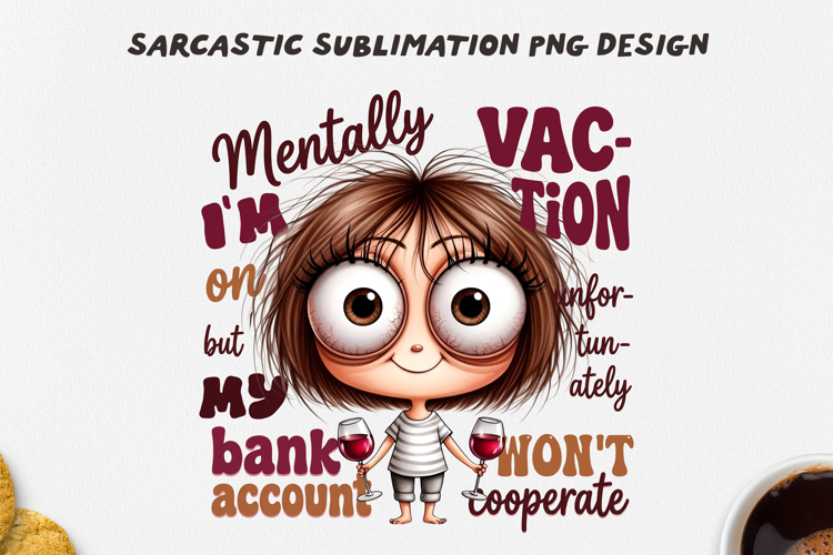 Sarcastic Vacation Girl PNG Sublimation Design