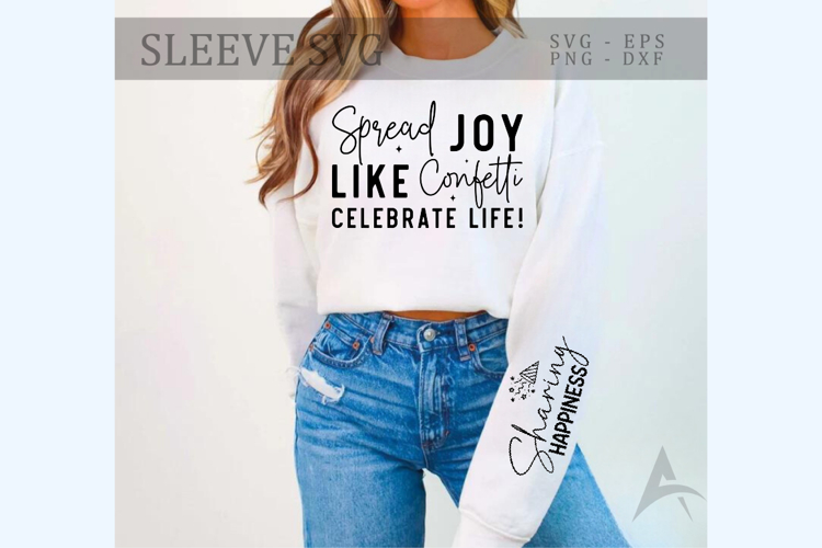 Spread Joy Like Confetti Celebrate Life! Sleeve SVG