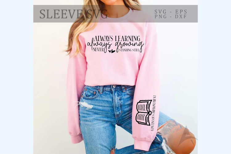 Always learning always growing never standing still Sleeve