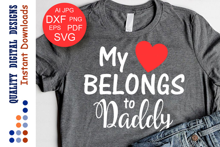 My heart belongs to daddy, Daddy gift, Heart Svg Birthday