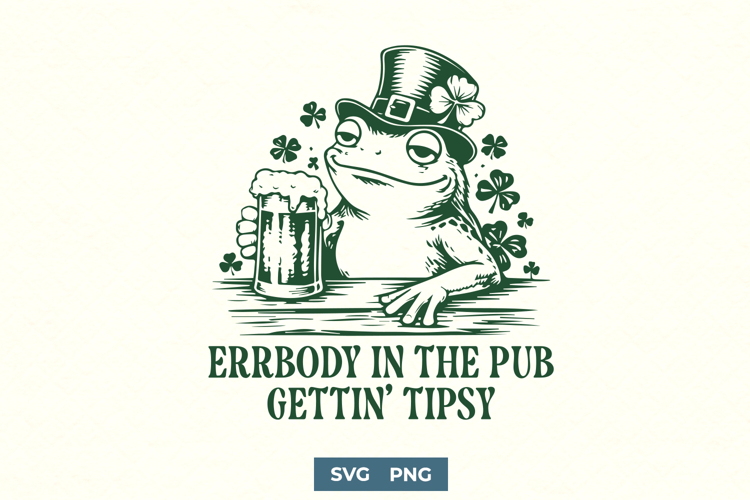 Errbody in the Pub Gettin Tipsy SVG | St Patrick’s Day Frog