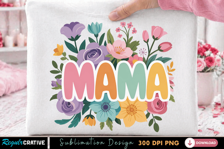 Mama Floral Sublimation PNG, mama png, mama sublimation