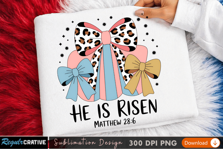 He Is Risen - Sublimation T-Shirt PNG Design 300 DPI