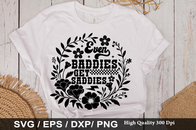 Even Baddies Get SVG -Funny Mental Health Awareness Design example image 1