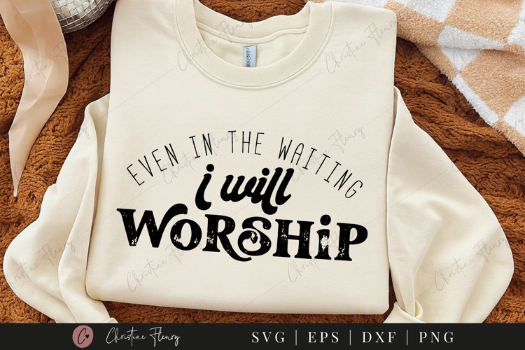I Will Worship SVG PNG | Boho Christian PNG