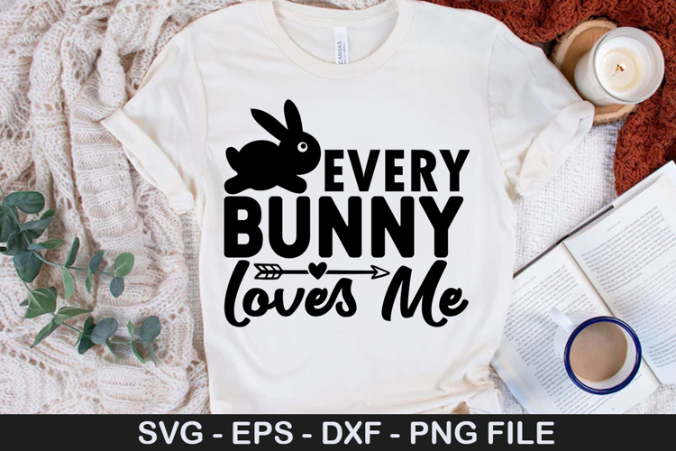 Every Bunny Loves Me - Easter SVG Design