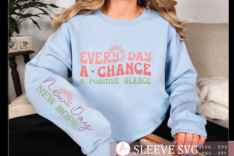 Every day a chance a positive glance Sleeve SVG Design example image 1