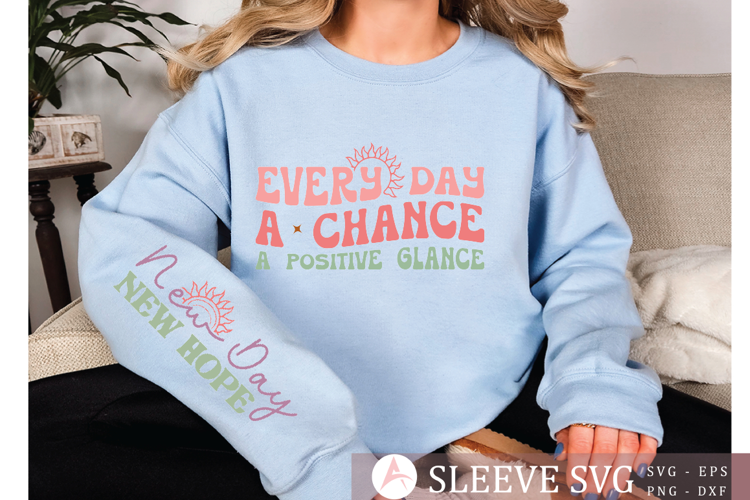 Every day a chance a positive glance Sleeve SVG Design