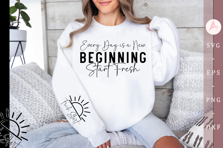 Every Day is a New Beginning Start Fresh Sleeve SVG Design
