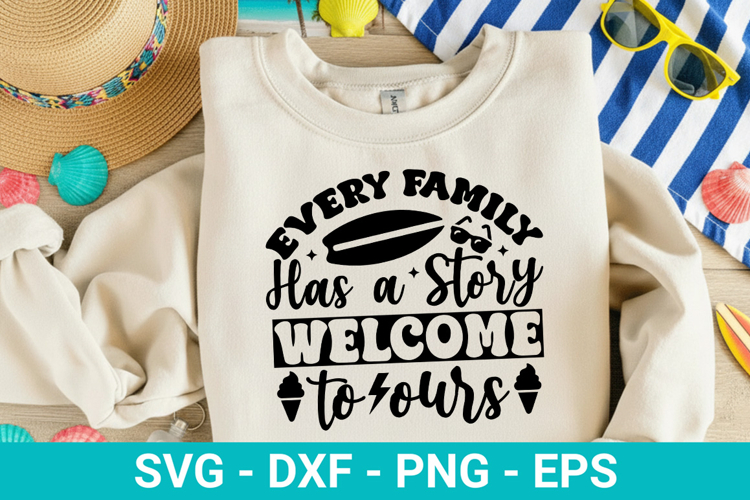 Every Family Has a Story - Family Vacation SVG Design