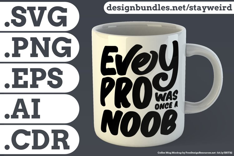 Every Pro was Once a Noob Motivational Quote Design for Mug TShirt or Poster