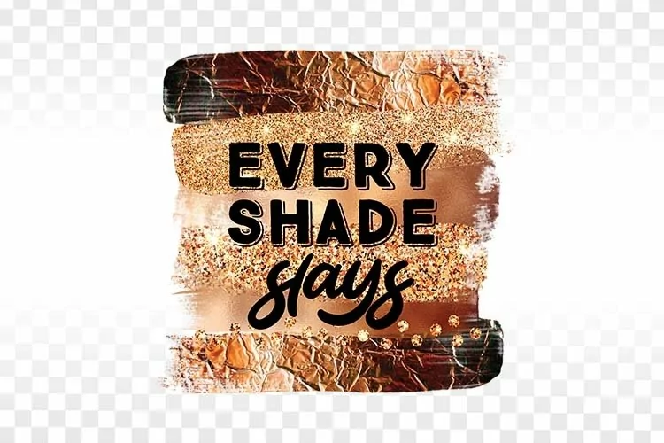 Every shade slays png - black is beautiful png