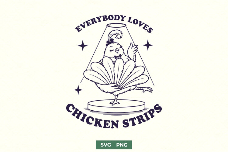 Everybody Loves Chicken Strips SVG, Funny Chicken PNG Design example image 1