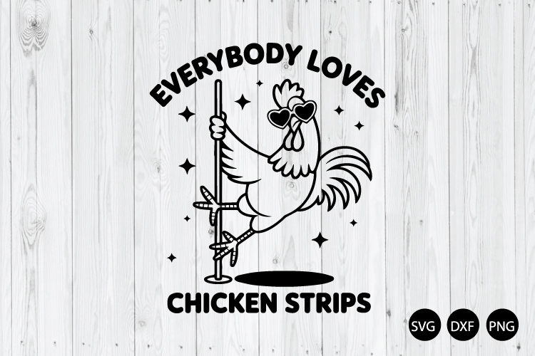 Everybody Loves Chicken Strips SVG, Funny Chickens SVG