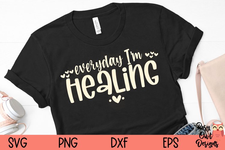Everyday I'm Healing SVG | Mental Health | Self-Care