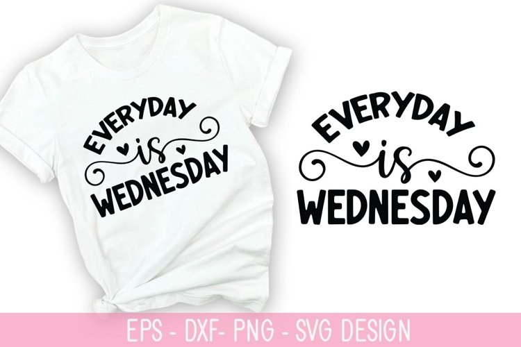 Everyday is wednesday SVG - Wine Quotes Design