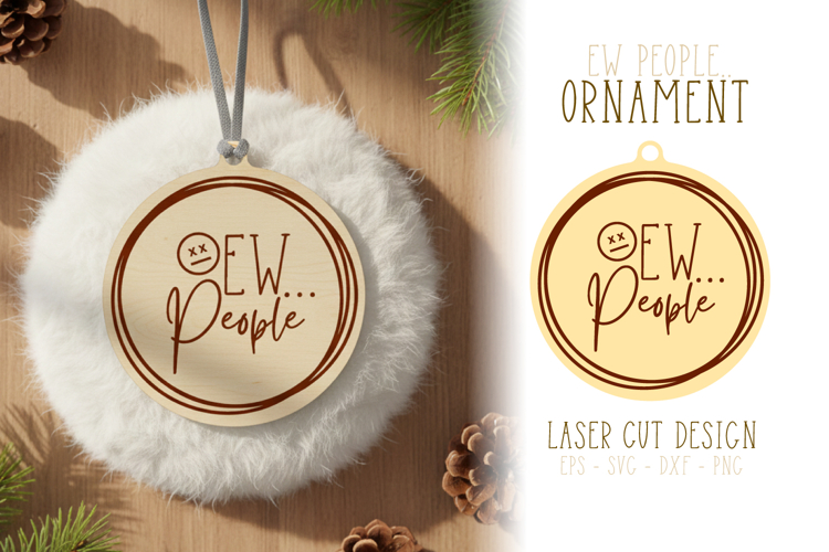 Ew People Funny Sarcastic Ornament Laser Cut