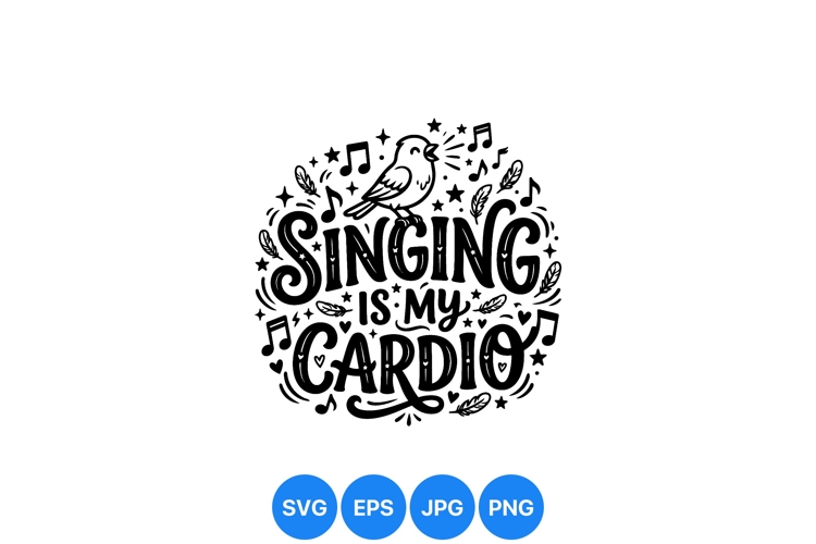 Hand Lettered Singing Is My Cardio SVG Design